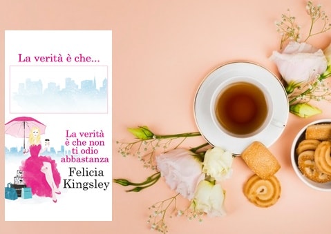 La Verità è Che Non Ti Odio Abbastanza di Felicia Kingsley