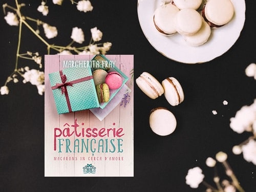 Pâtisserie Française. Macarons in cerca d'amore di Margherita Fray