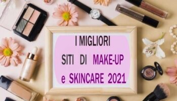 migliori siti di make-up e skincare 2021