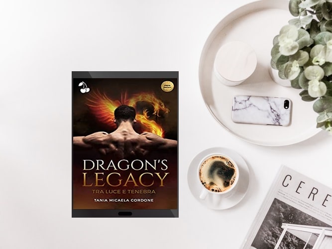 Dragon's Legacy Tra Luce E Tenebra Di Tania Micaela Cordone