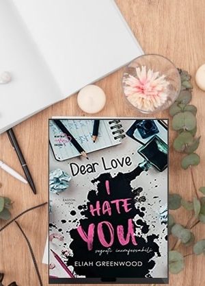 dear love I hate you di ELiah Greenwood recensione