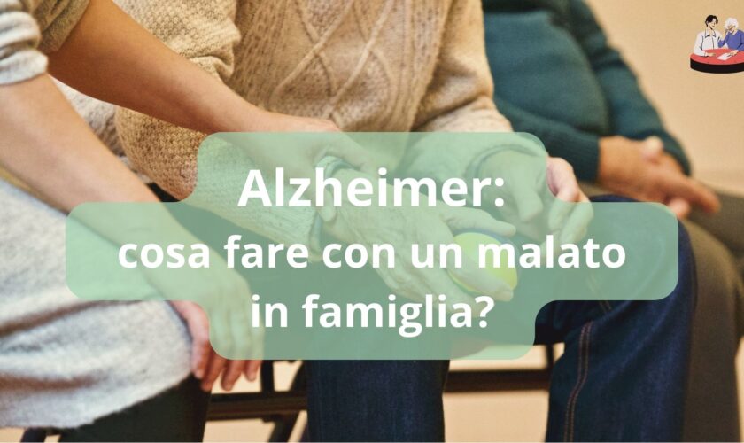 Alzheimer: cosa fare con un malato in famiglia?