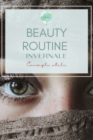Beauty routine invernale tutti i consigli di bellezza