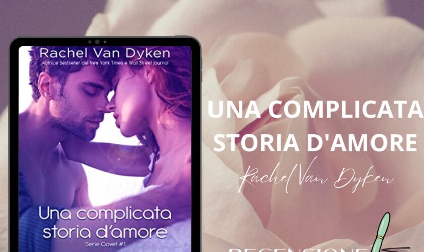 Una Complicata Storia d'Amore di Rachel Van Diken recensione Covet 1