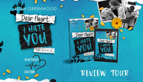Dear Heart I Hate You di Eliah Greenwood recensione