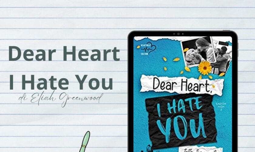 Dear Heart I Hate You di Eliah Greenwood