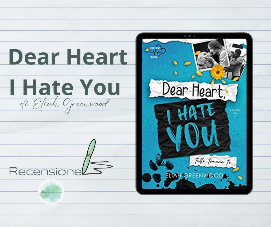 Dear Heart I Hate You di Eliah Greenwood