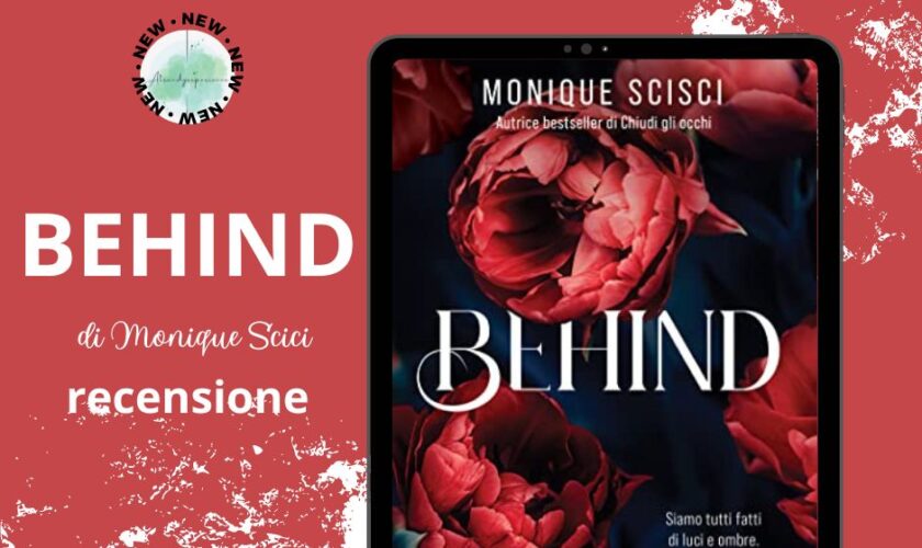 Behind di Monique Scisci recensione
