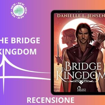 The Bridge Kingdom di Danielle L Jensen recensione