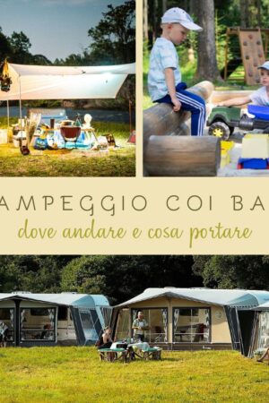 Vacanza in campeggio in Italia con bambini, come scegliere la struttura ideale e cosa portare!