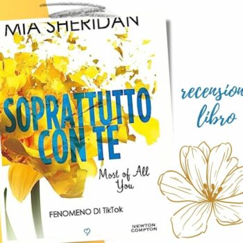 Soprattutto Con Te di Mia Sheridan recensione Where Love Meets Destiny Series Vol. 2
