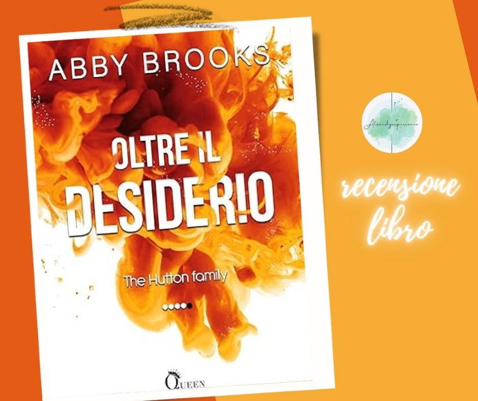 Oltre Il Desiderio di Abby Brooks recensione The Hutton Family vol.4