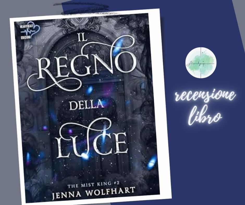 Il Regno Della Luce di Jenna Wolfhart recensione the mist king vol.2