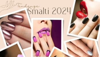 Tendenze Smalti 2024: colori, nail art e consigli utili