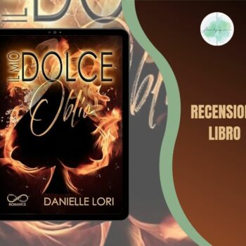 Il Mio Dolce Oblio di Danielle Lori recensione Uomini D'Onore vol.1