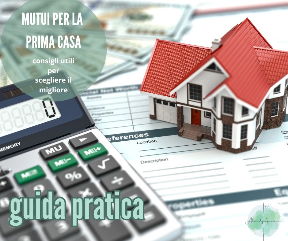 Mutuo per la prima casa: consigli utili per scegliere il migliore