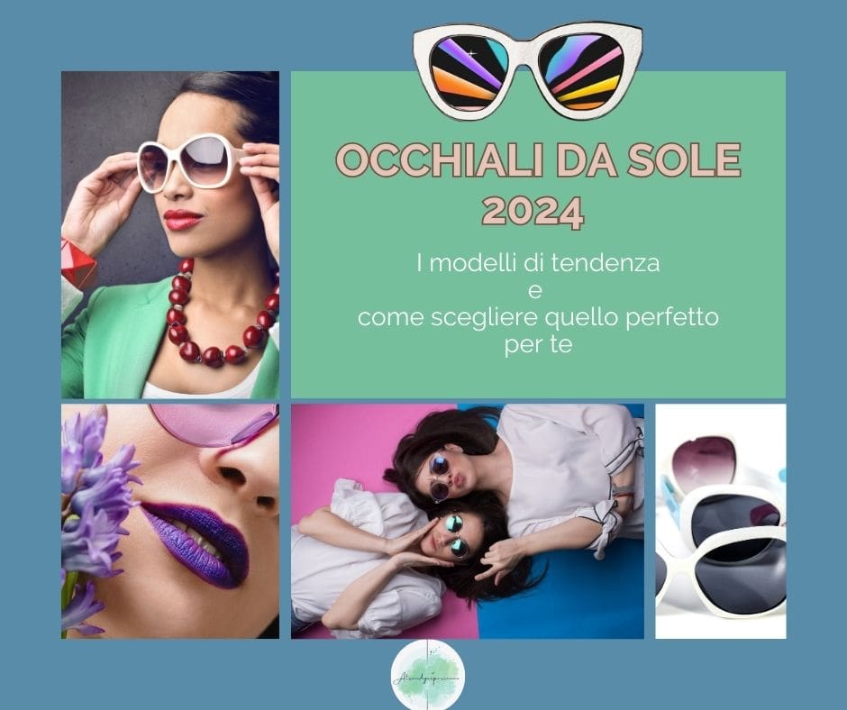 Tendenze occhiali da sole donna 2024: quali sono e come scegliere il modello giusto