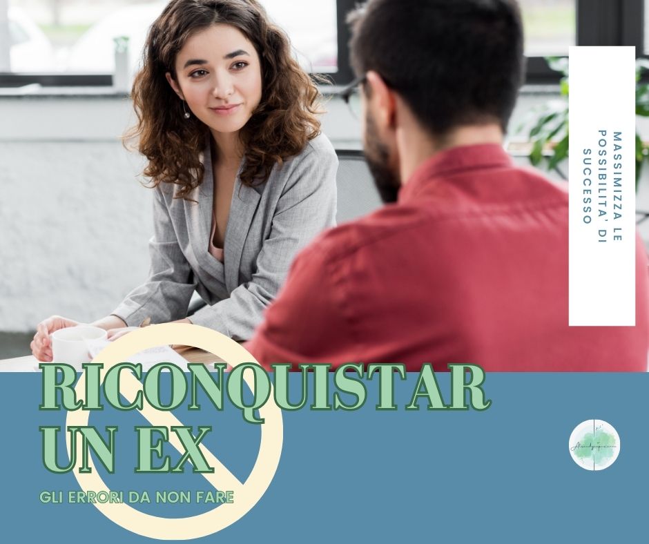 Riconquistare un ex: errori da non compiere