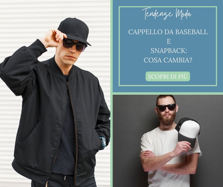 Cappello da baseball e snapback: cosa cambia?
