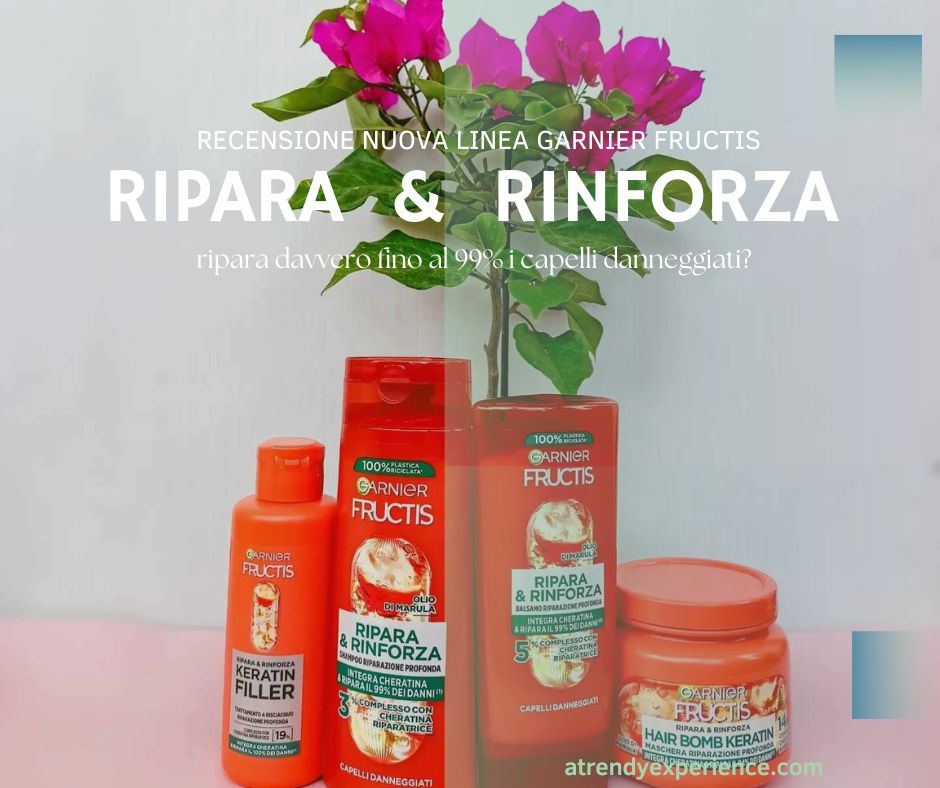Recensione Fructis Ripara & Rinforza la nuova linea di Garnier per capelli danneggiati alla cheratina