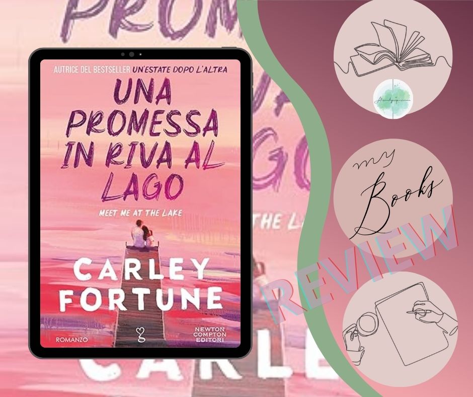 Una Promessa In Riva Al Lago di Carley Fortune recensione