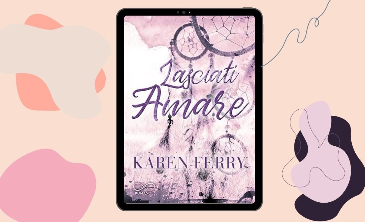 Lasciati Amare di Karen Ferry recensione Credere vol.1
