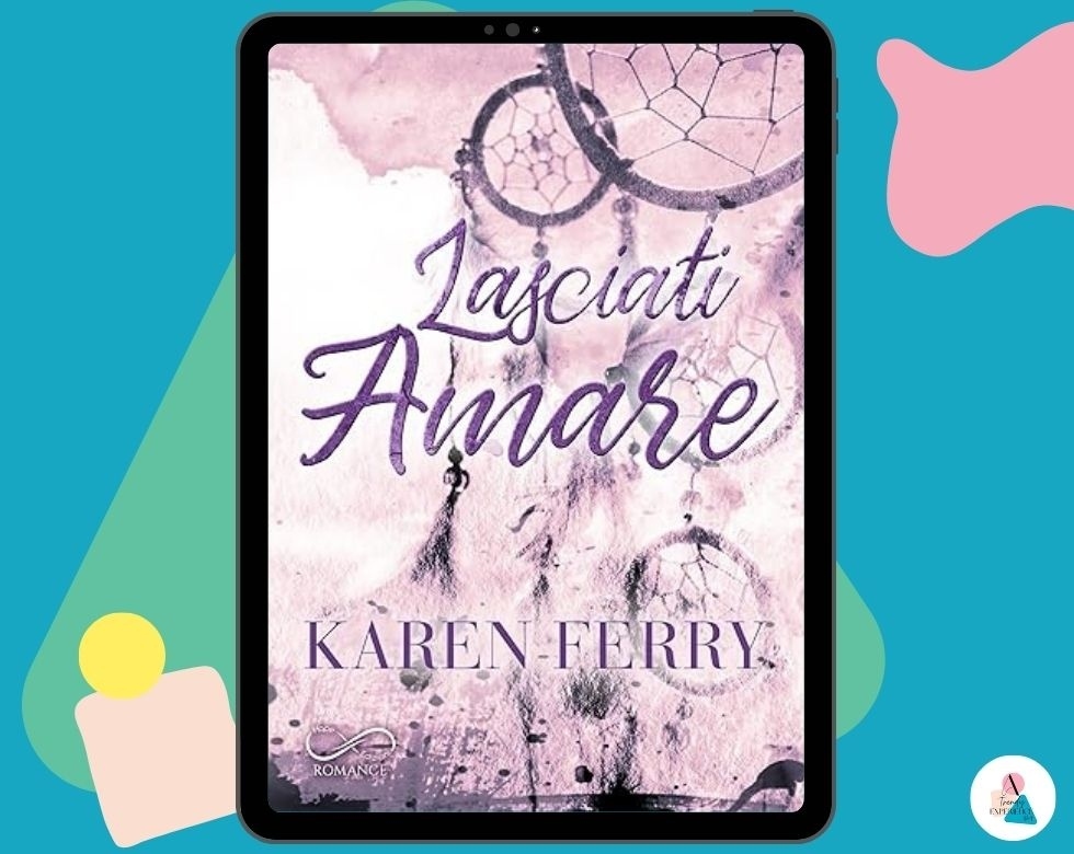 Lasciati Amare di Karen Ferry recensione Credere vol.1