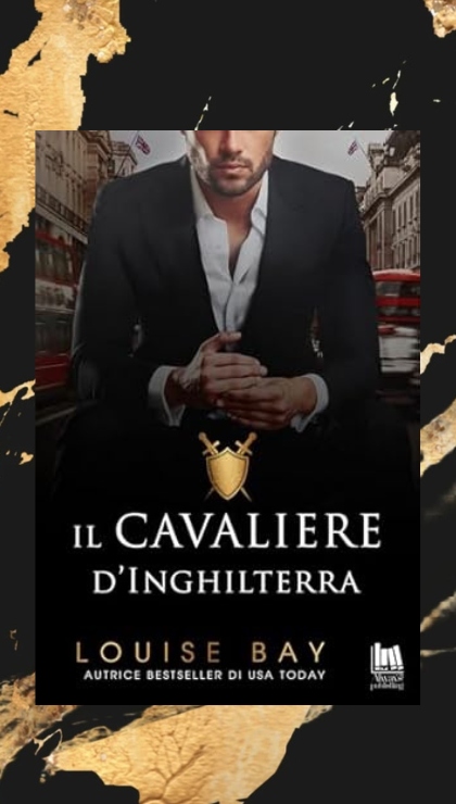 Il Cavaliere d'Inghilterra di Louise Bay recensione The Royals vol. 4