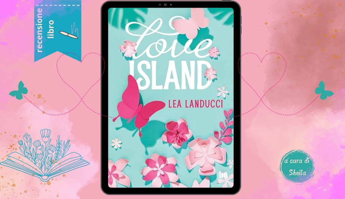 Love Island di Lea Landucci recensione