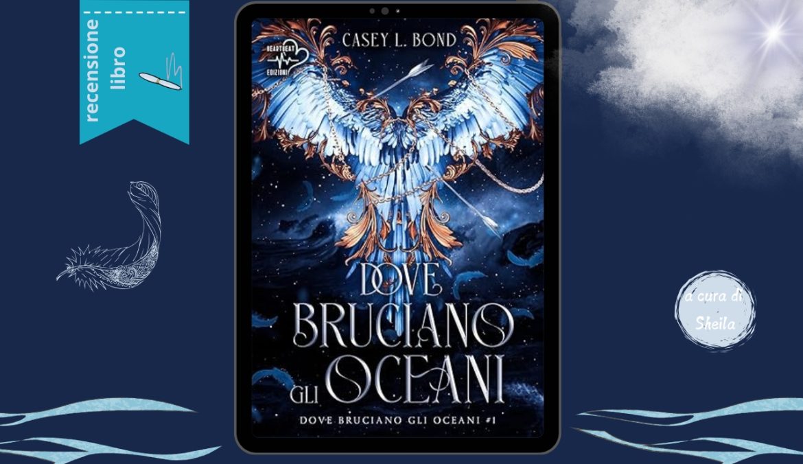 Dove Bruciano Gli Oceani di Casey L Bond recensione