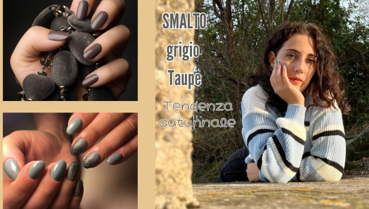 A chi sta bene lo smalto grigio taupe