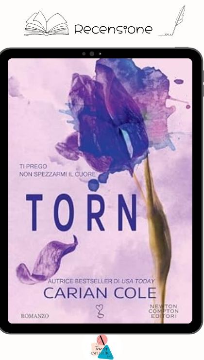 Torn. Ti Prego Non Spezzarmi il Cuore di Carian Cole recensione