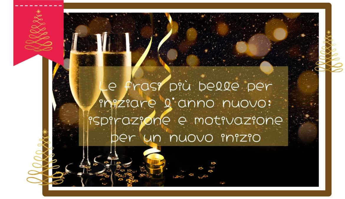 Belle frasi per iniziare l'anno nuovo ispirazione e motivazione per un nuovo Inizio