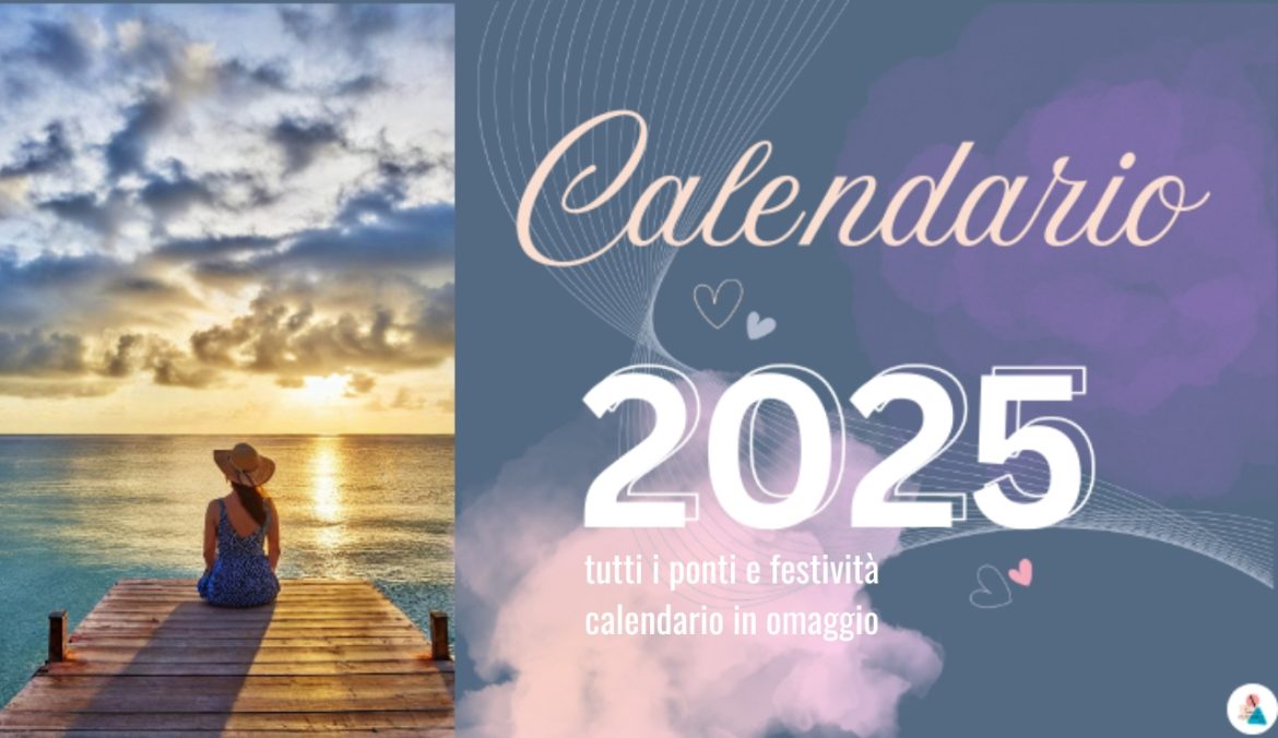 Calendario 2025 feste e ponti calendario completo per organizzare le tue ferie