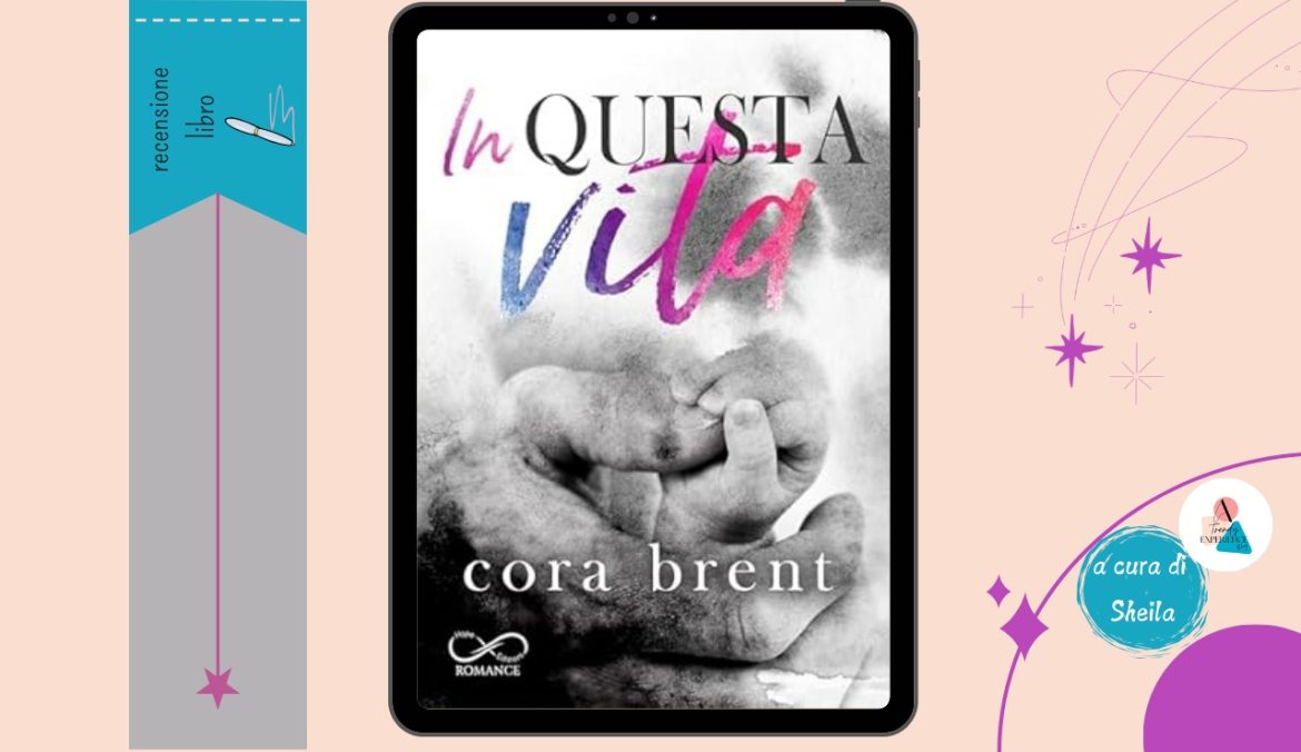 In Questa Vita di Cora Brent recensione