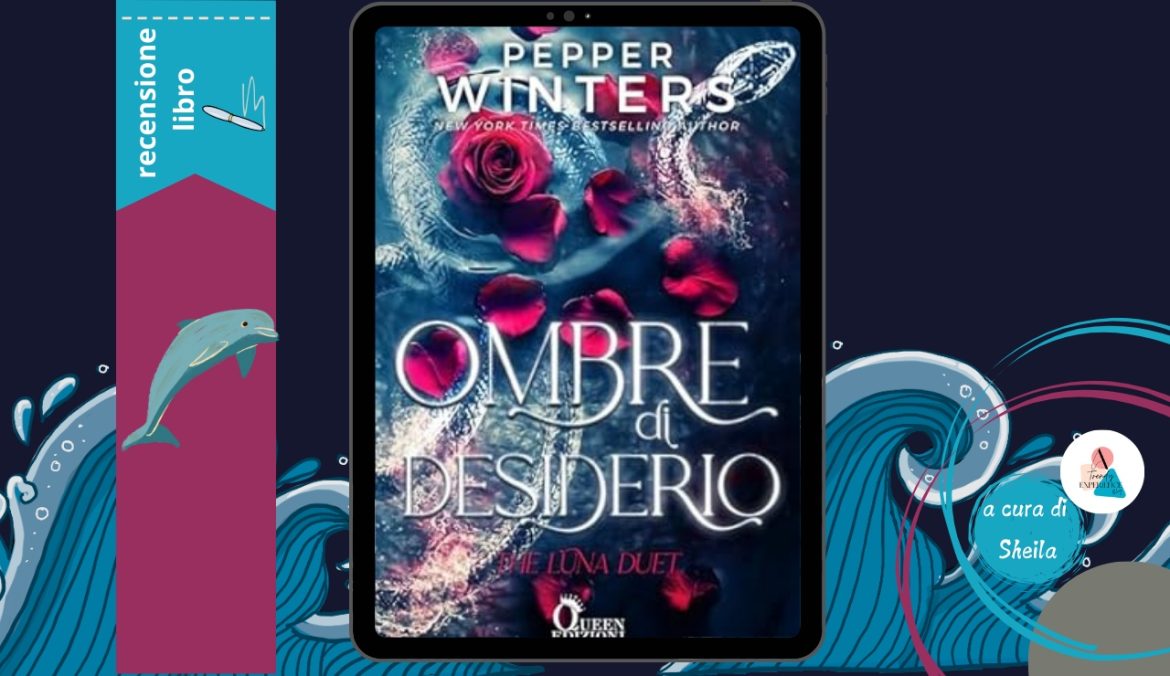 Ombre di Desiderio di Pepper Winters recensione The Luna Duet Vol. 1