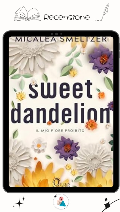 Sweet Dandelion Il mio fiore proibito di Micaela Smeltzer recensione