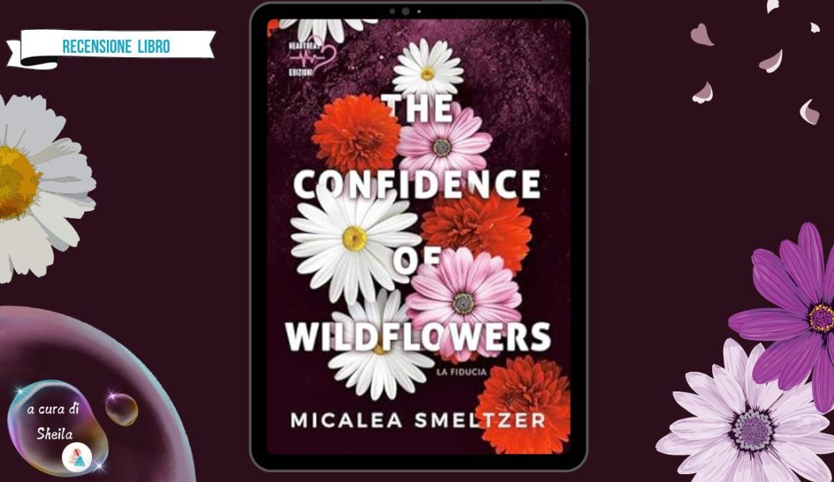 The Confidence of Wildflowers di Micaela Smeltzer recensione