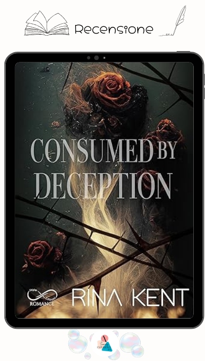Consumed by Deception di Rina Kent recensione