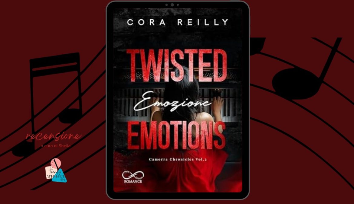 Twisted Emotions di Cora Reilly recensione Camorra Chronicles 2