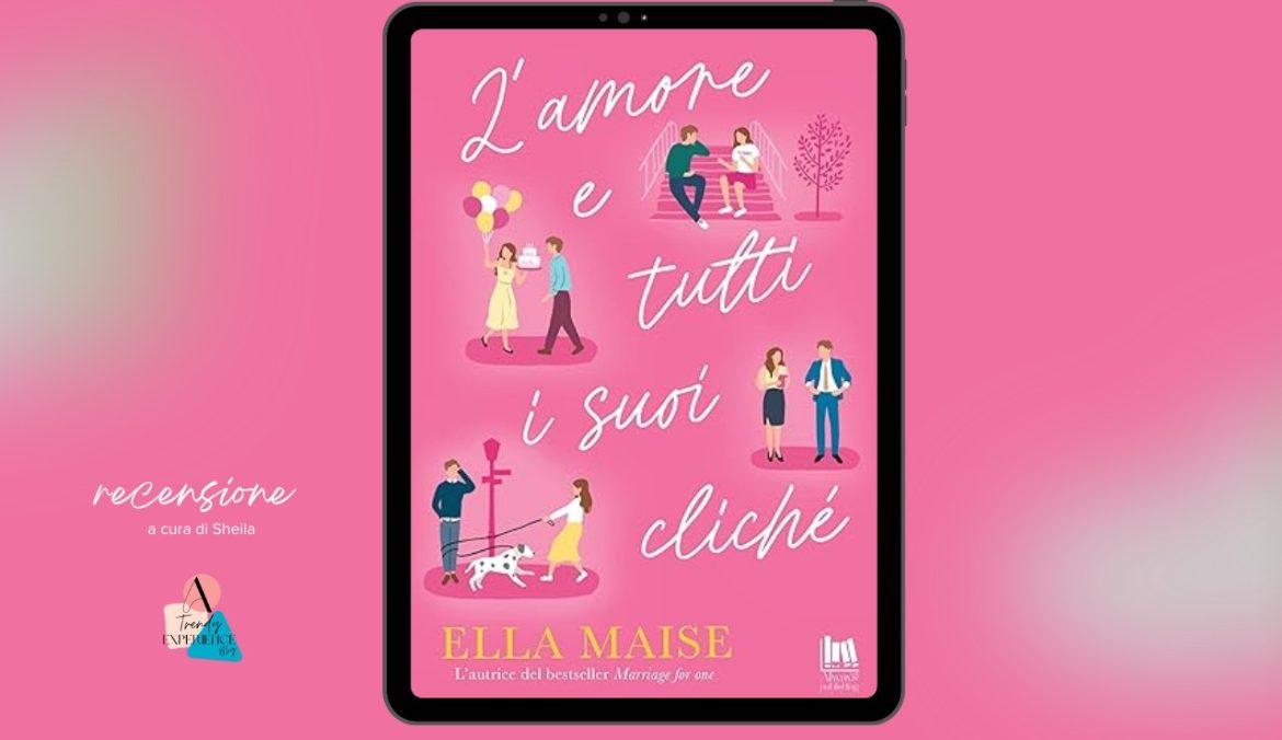 L'Amore e Tutti I Suoi Cliché di Ella Maise recensione