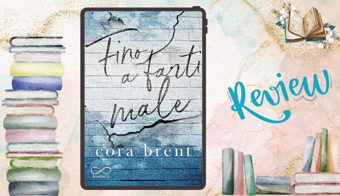 Fino a Farti Male di Cora Brent recensione