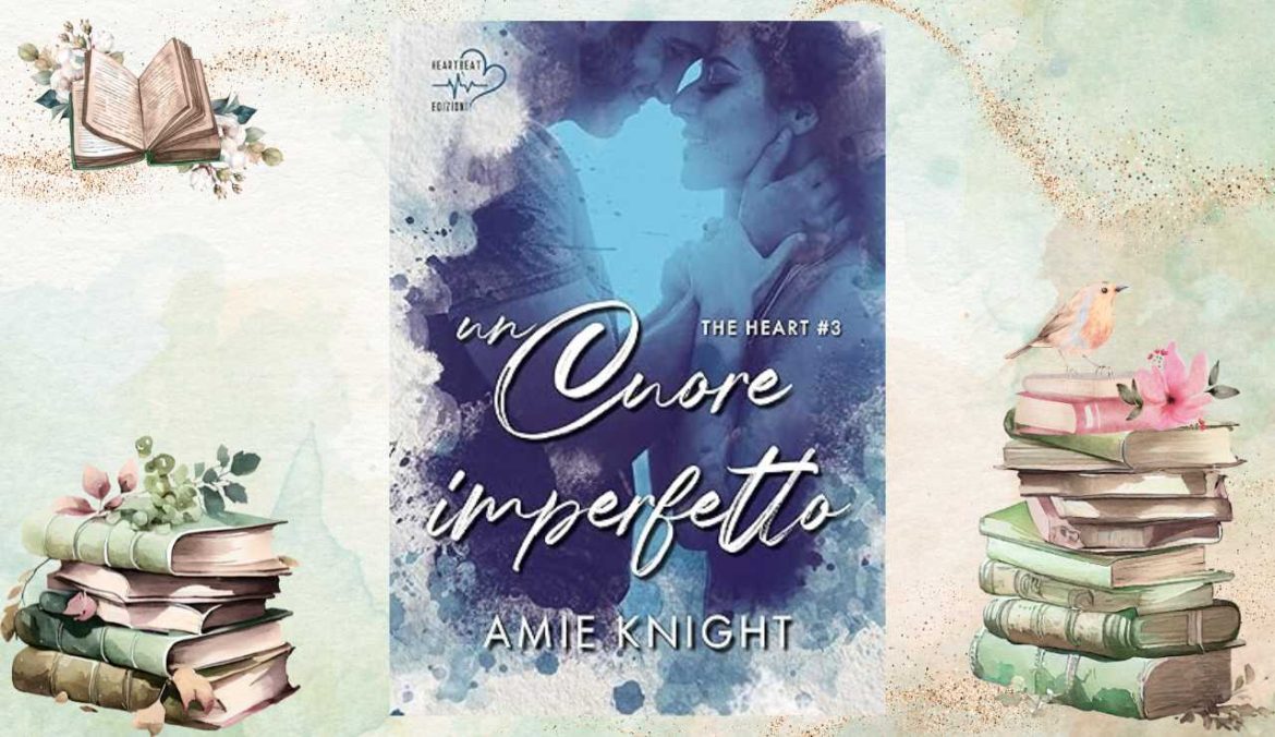 Un Cuore Imperfetto di Amie Knight recensione The Heart 3