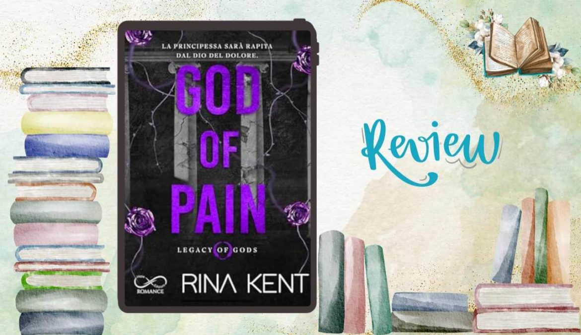 God Of Pain di Rina Kent recensione Legacy of Gods Vol. 2
