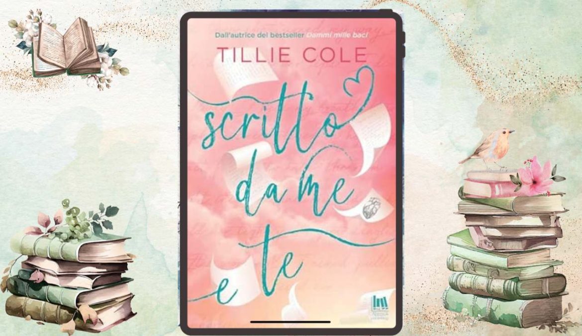 Scritto da Me e Da Te di Tillie Cole recensione