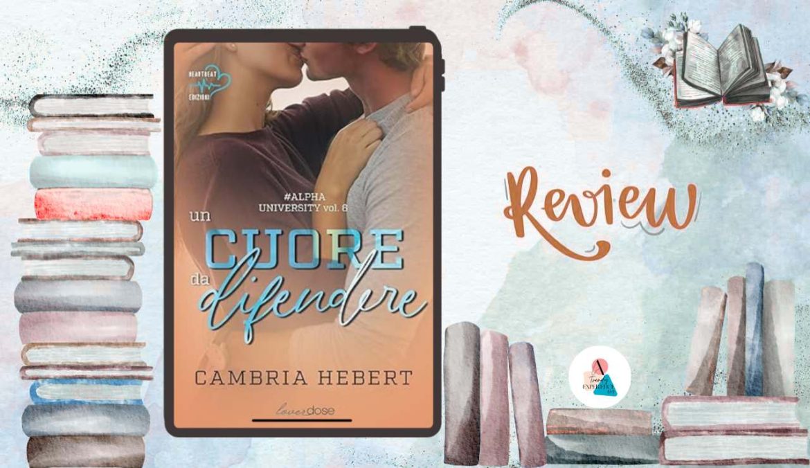 Un Cuore da difendere di Cambria Hebert recensione Alpha University Vol. 5