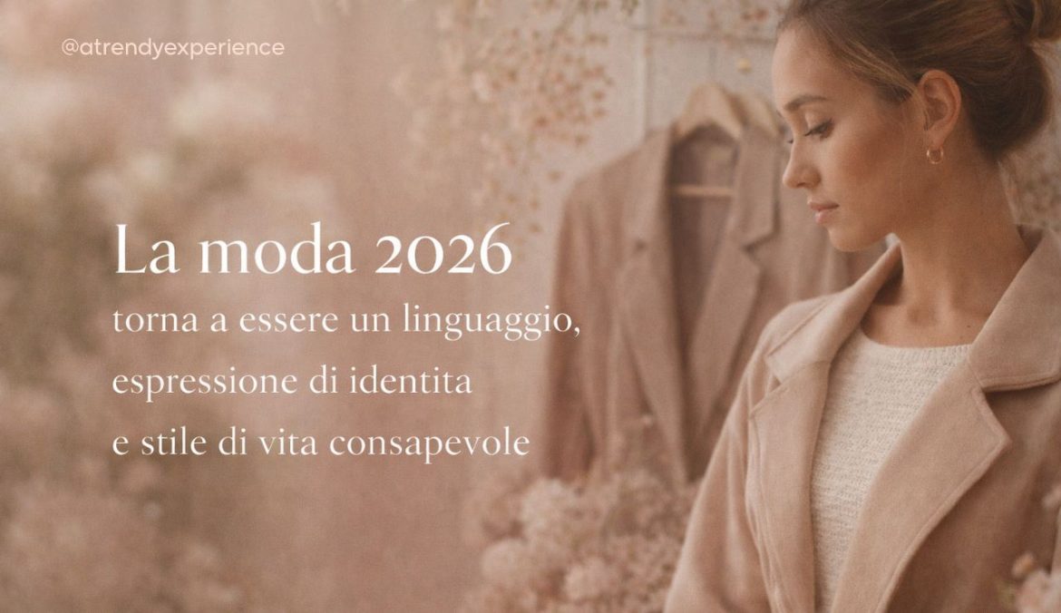Moda 2026 Tendenze, Estetiche e Identità – La Nuova Eleganza Contemporanea