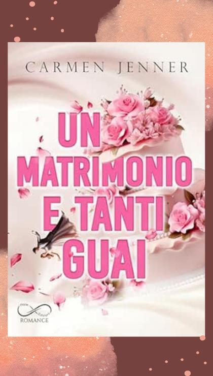Un Matrimonio e Tanti Guai di Carmen Jenner