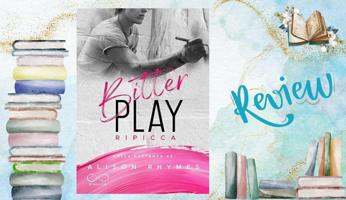Bitter Play di Alison Rhymes recensione Falsa Partenza 3